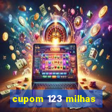 cupom 123 milhas